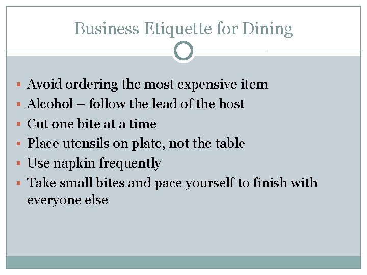 Business Etiquette for Dining § Avoid ordering the most expensive item § Alcohol – Business Etiquette for Dining § Avoid ordering the most expensive item § Alcohol –