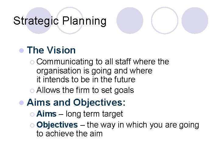 Strategic Planning l The Vision ¡ Communicating to all staff where the organisation is