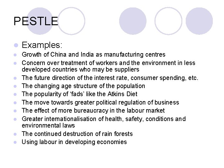 PESTLE l Examples: l Growth of China and India as manufacturing centres Concern over