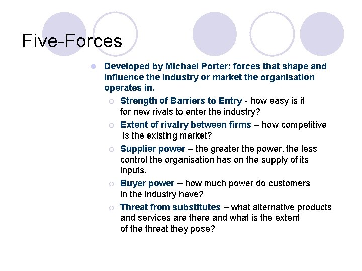 Five-Forces l Developed by Michael Porter: forces that shape and influence the industry or