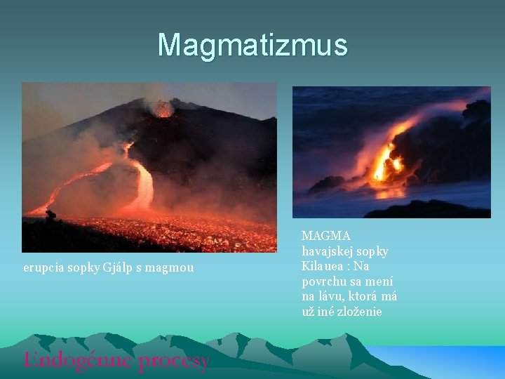 Magmatizmus erupcia sopky Gjálp s magmou MAGMA havajskej sopky Kilauea : Na povrchu sa