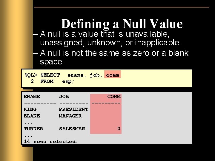 Defining a Null Value – A null is a value that is unavailable, unassigned, Defining a Null Value – A null is a value that is unavailable, unassigned,