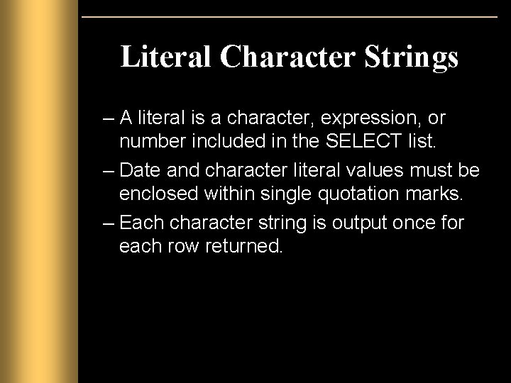 Literal Character Strings – A literal is a character, expression, or number included in Literal Character Strings – A literal is a character, expression, or number included in