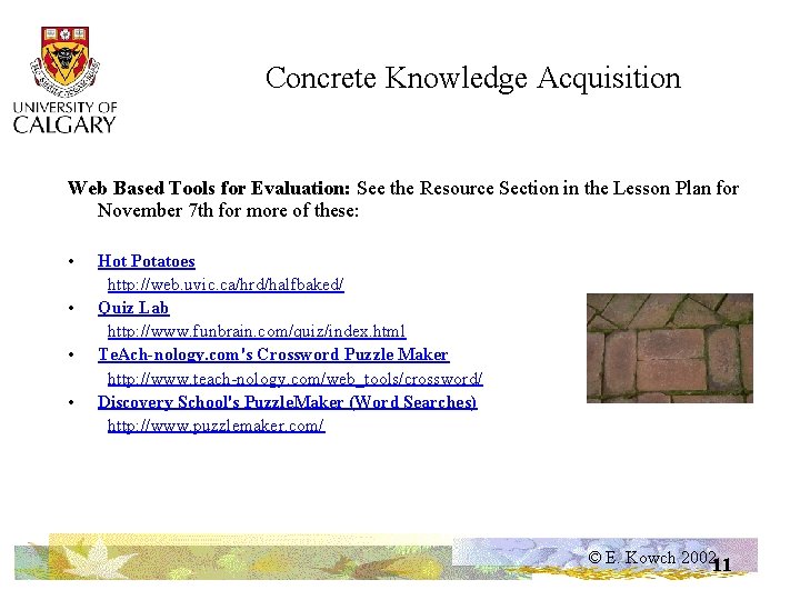 Concrete Knowledge Acquisition Web Based Tools for Evaluation: See the Resource Section in the