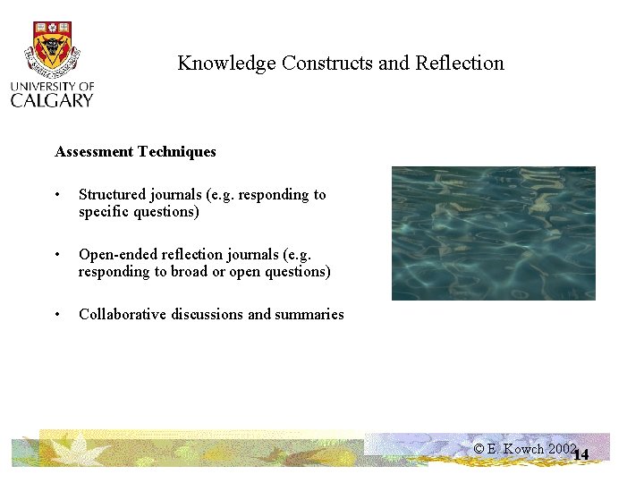 Knowledge Constructs and Reflection Assessment Techniques • Structured journals (e. g. responding to specific