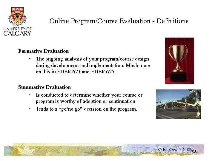 Online Program/Course Evaluation - Definitions Formative Evaluation • The ongoing analysis of your program/course