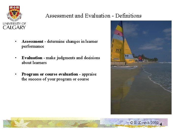 Assessment and Evaluation - Definitions • Assessment - determine changes in learner performance •