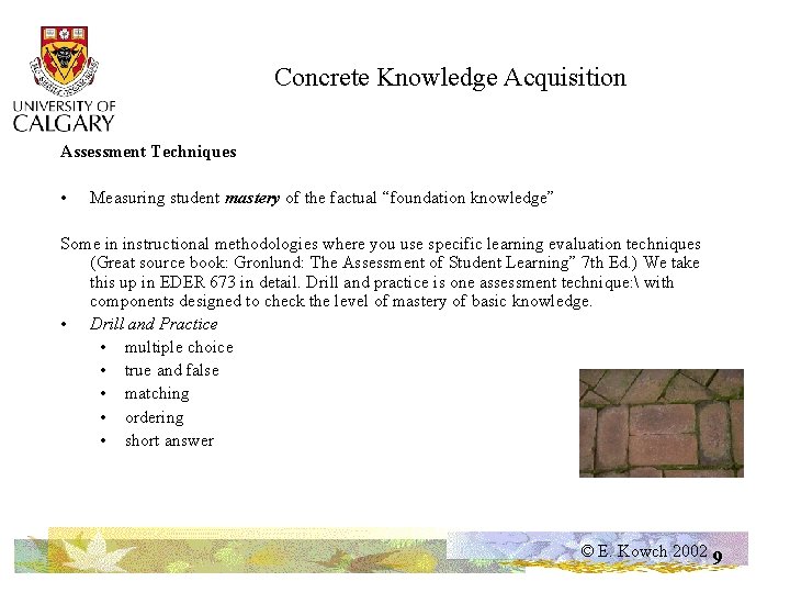 Concrete Knowledge Acquisition Assessment Techniques • Measuring student mastery of the factual “foundation knowledge”