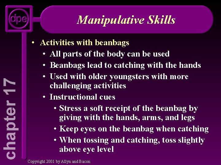 Manipulative Skills • Activities with beanbags • All parts of the body can be