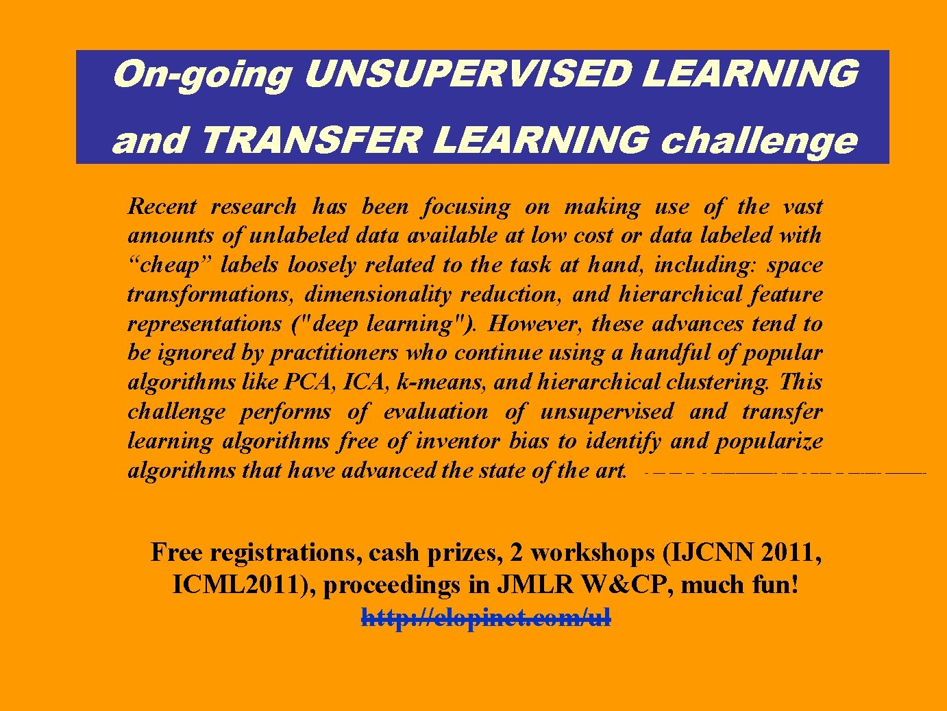 On-going UNSUPERVISED LEARNING and TRANSFER LEARNING challenge Recent research has been focusing on making