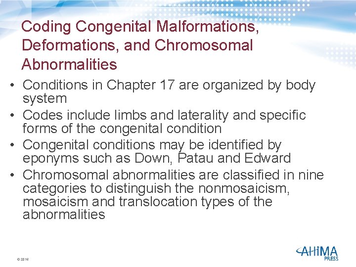 Coding Congenital Malformations, Deformations, and Chromosomal Abnormalities • Conditions in Chapter 17 are organized