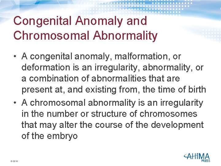 Congenital Anomaly and Chromosomal Abnormality • A congenital anomaly, malformation, or deformation is an