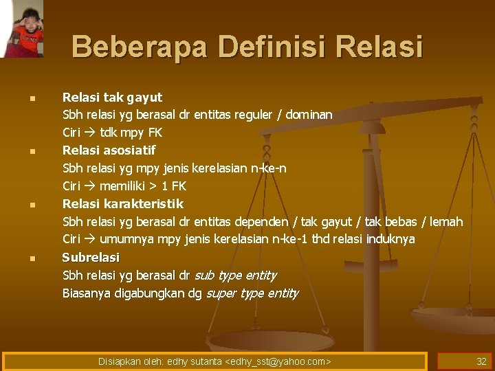 Beberapa Definisi Relasi n n Relasi tak gayut Sbh relasi yg berasal dr entitas