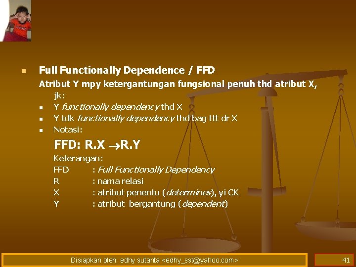 n Full Functionally Dependence / FFD Atribut Y mpy ketergantungan fungsional penuh thd atribut