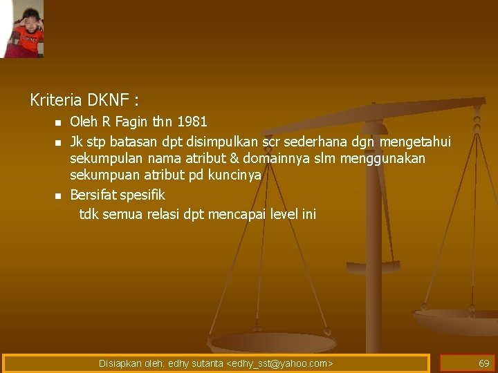 Kriteria DKNF : n n n Oleh R Fagin thn 1981 Jk stp batasan