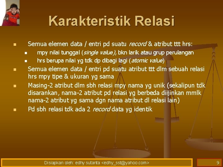Karakteristik Relasi n n Semua elemen data / entri pd suatu record & atribut