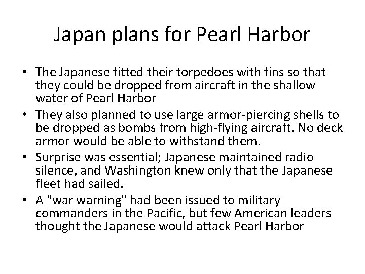 Japan plans for Pearl Harbor • The Japanese fitted their torpedoes with fins so