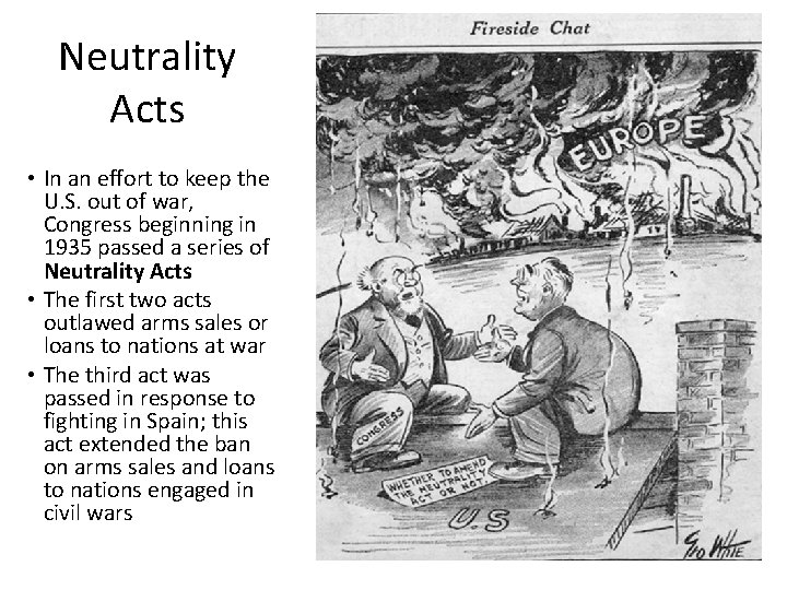 Neutrality Acts • In an effort to keep the U. S. out of war,