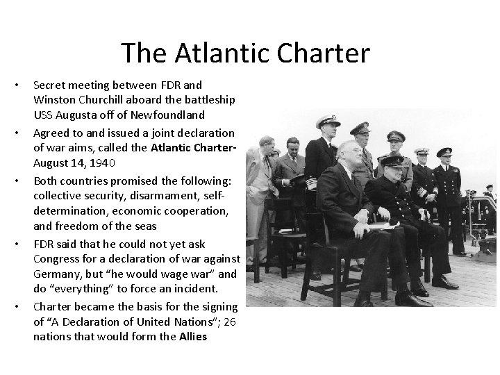 The Atlantic Charter • • • Secret meeting between FDR and Winston Churchill aboard