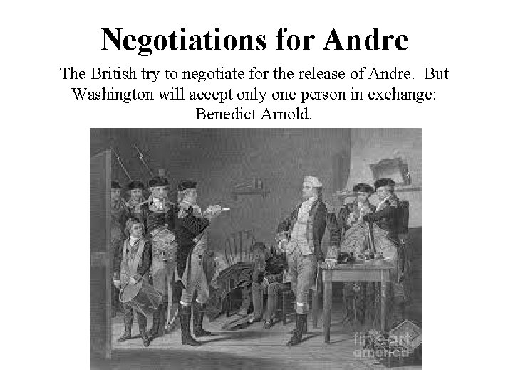 Negotiations for Andre The British try to negotiate for the release of Andre. But