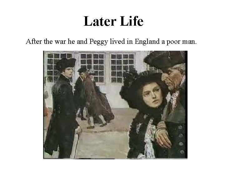 Later Life After the war he and Peggy lived in England a poor man.