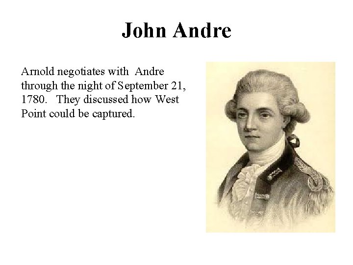 John Andre Arnold negotiates with Andre through the night of September 21, 1780. They