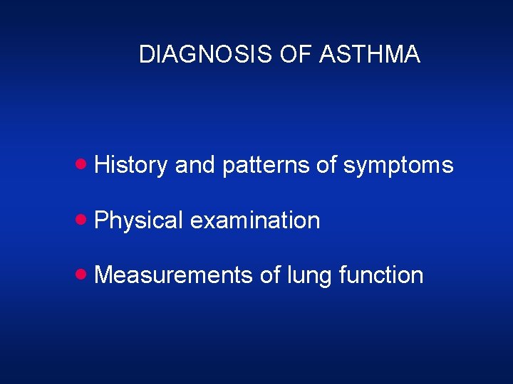 DIAGNOSIS OF ASTHMA · History and patterns of symptoms · Physical examination · Measurements DIAGNOSIS OF ASTHMA · History and patterns of symptoms · Physical examination · Measurements