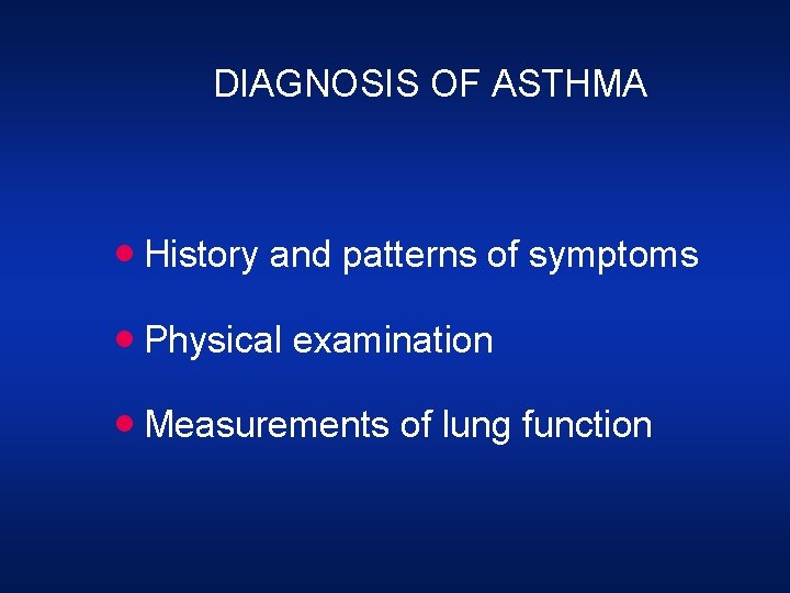 DIAGNOSIS OF ASTHMA · History and patterns of symptoms · Physical examination · Measurements