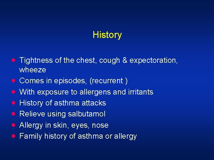 History · · · · Tightness of the chest, cough & expectoration, wheeze Comes History · · · · Tightness of the chest, cough & expectoration, wheeze Comes