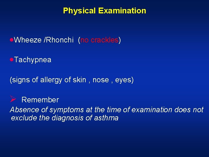 Physical Examination ·Wheeze /Rhonchi (no crackles) ·Tachypnea (signs of allergy of skin , nose