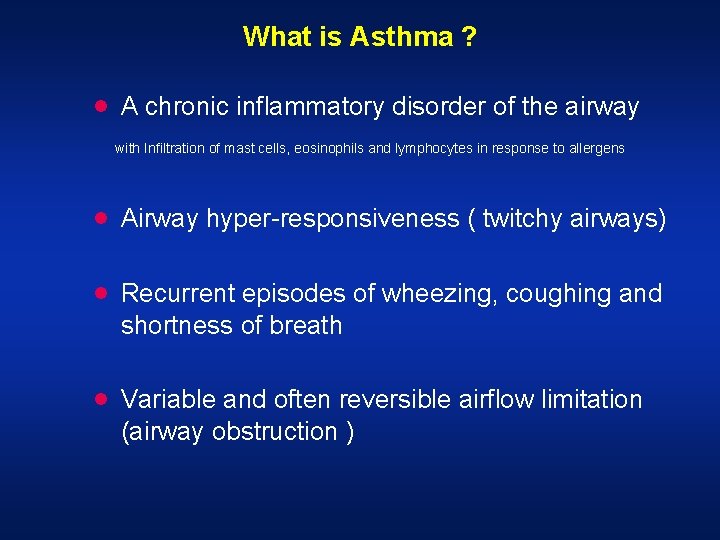 What is Asthma ? · A chronic inflammatory disorder of the airway with Infiltration