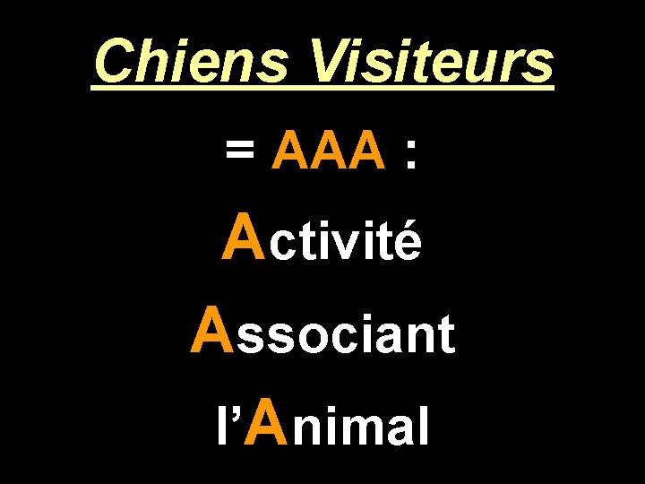 Chiens Visiteurs = AAA : Activité Associant l’Animal 
