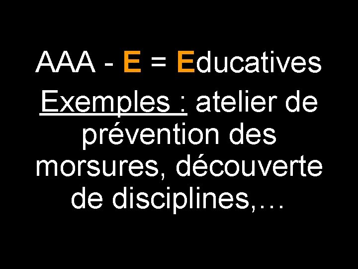 AAA - E = Educatives Exemples : atelier de prévention des morsures, découverte de