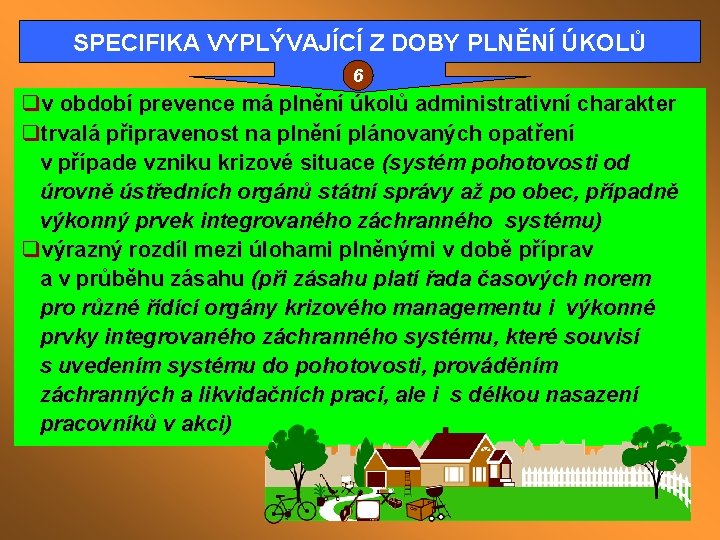 SPECIFIKA VYPLÝVAJÍCÍ Z DOBY PLNĚNÍ ÚKOLŮ 6 qv období prevence má plnění úkolů administrativní