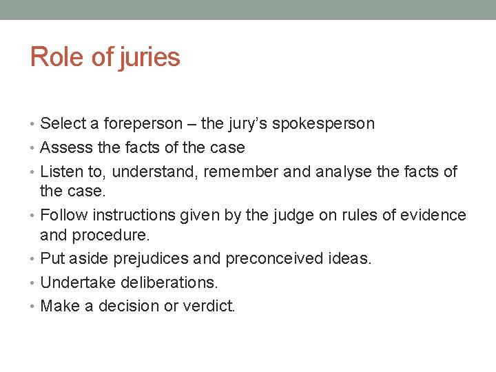 Role of juries • Select a foreperson – the jury’s spokesperson • Assess the