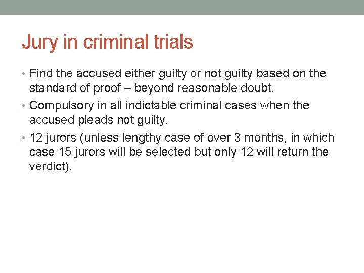 Jury in criminal trials • Find the accused either guilty or not guilty based