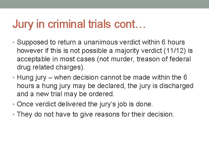 Jury in criminal trials cont… • Supposed to return a unanimous verdict within 6