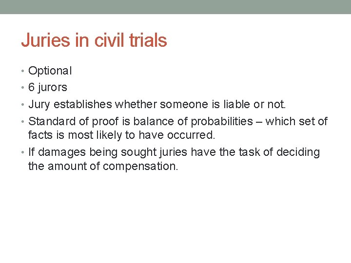 Juries in civil trials • Optional • 6 jurors • Jury establishes whether someone