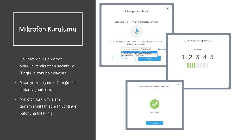 Mikrofon Kurulumu • Hali hazırda kullanmakta olduğunuz mikrofonu seçiniz ve “Begin” butonuna tıklayınız •