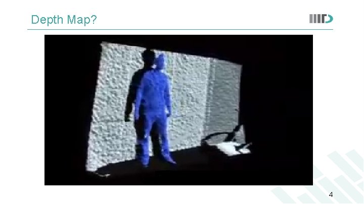 Depth Map? 4 