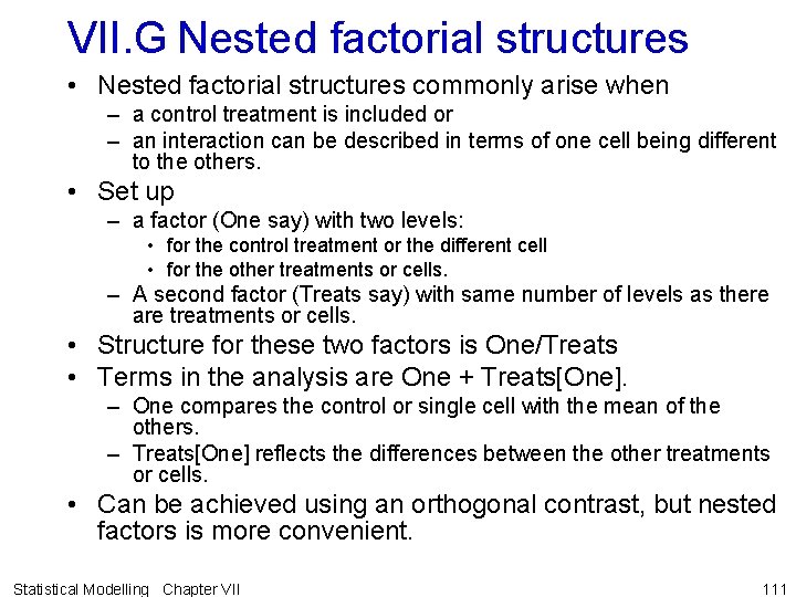 VII. G Nested factorial structures • Nested factorial structures commonly arise when – a