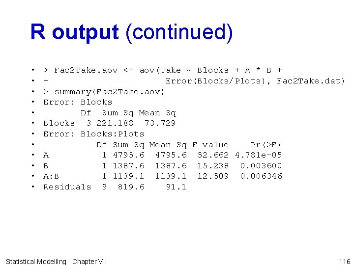 R output (continued) • • • > Fac 2 Take. aov <- aov(Take ~