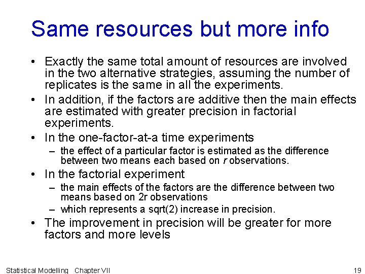 Same resources but more info • Exactly the same total amount of resources are