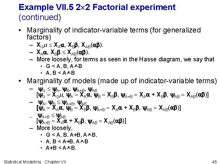 Example VII. 5 2 2 Factorial experiment (continued) • Marginality of indicator-variable terms (for