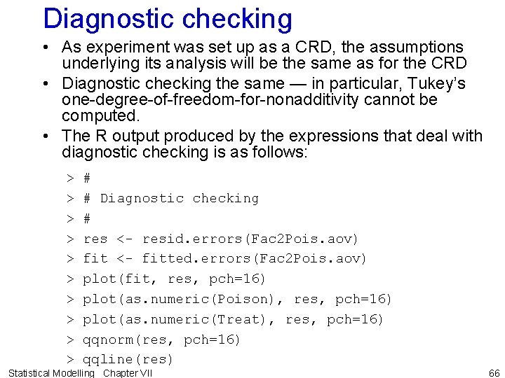 Diagnostic checking • As experiment was set up as a CRD, the assumptions underlying