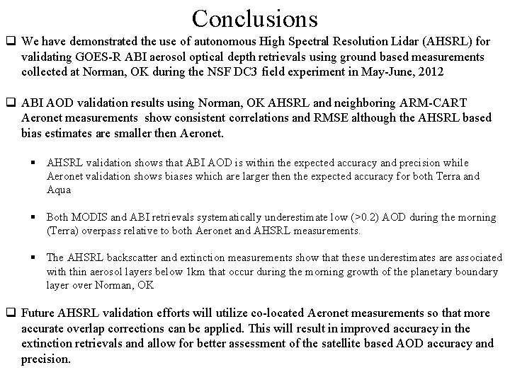 Conclusions q We have demonstrated the use of autonomous High Spectral Resolution Lidar (AHSRL)