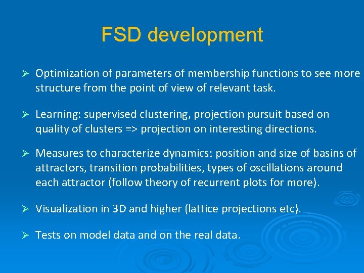 FSD development Ø Optimization of parameters of membership functions to see more structure from