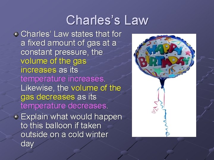 Charles’s Law Charles’ Law states that for a fixed amount of gas at a