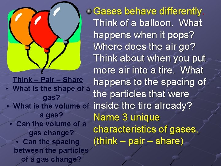 Think – Pair – Share • What is the shape of a gas? •