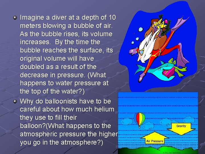 Imagine a diver at a depth of 10 meters blowing a bubble of air.